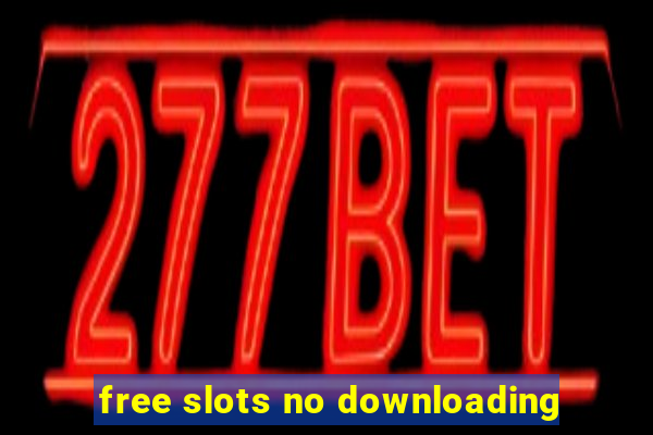 free slots no downloading