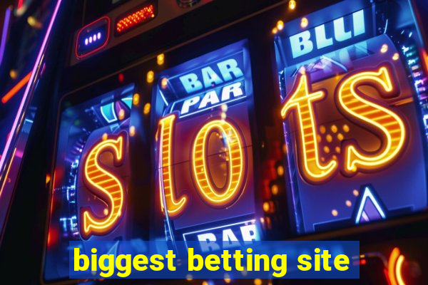 biggest betting site