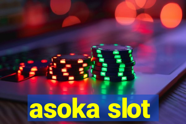 asoka slot