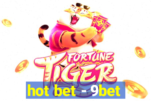 hot bet - 9bet