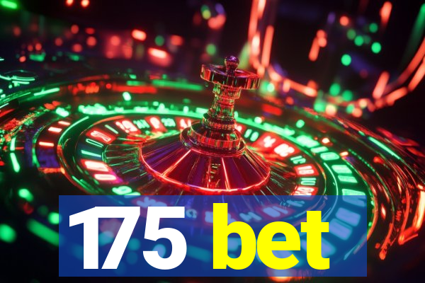 175 bet