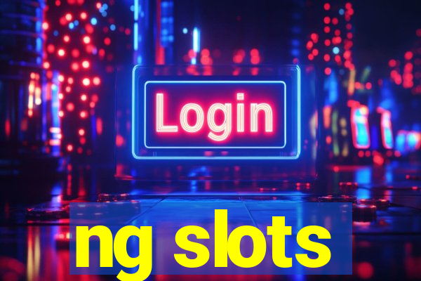 ng slots