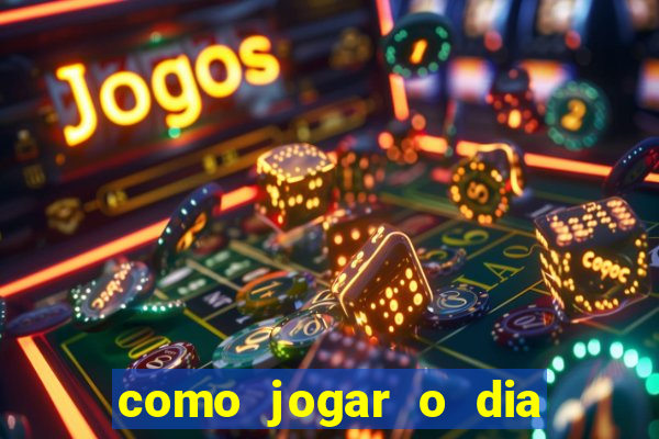 como jogar o dia de sorte