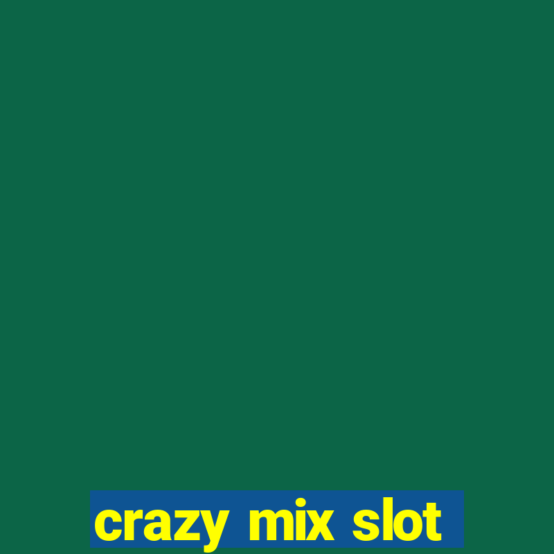 crazy mix slot