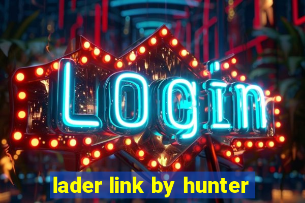 lader link by hunter