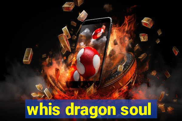 whis dragon soul