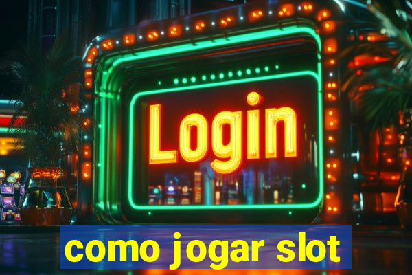 como jogar slot