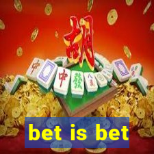 bet is bet