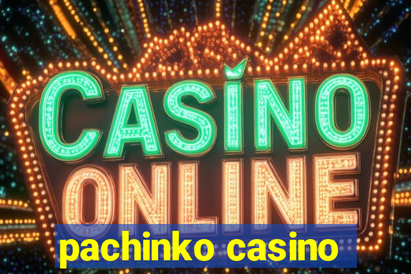 pachinko casino