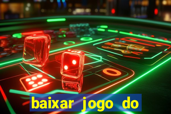 baixar jogo do tigrinho gr谩tis