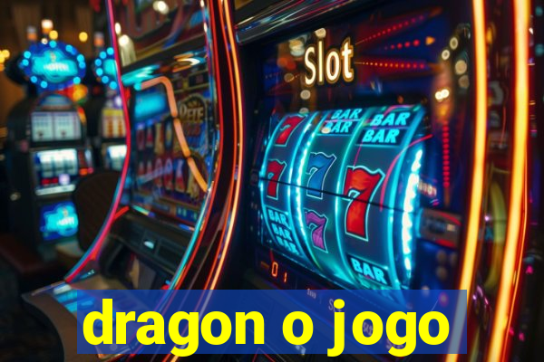 dragon o jogo