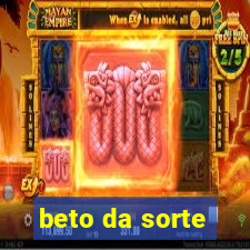 beto da sorte