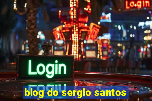 blog do sergio santos