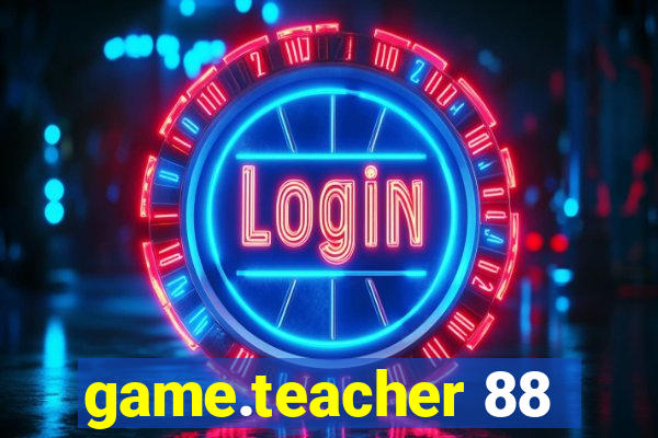 game.teacher 88