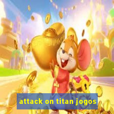 attack on titan jogos