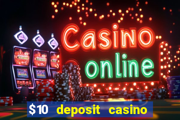 $10 deposit casino 300 free spins