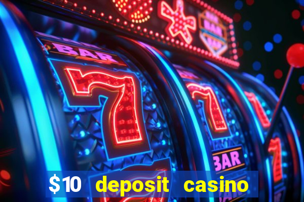 $10 deposit casino 300 free spins