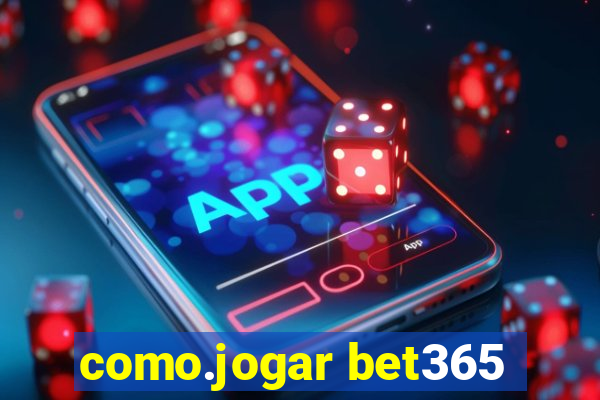 como.jogar bet365