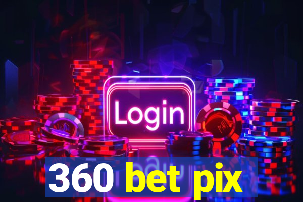 360 bet pix