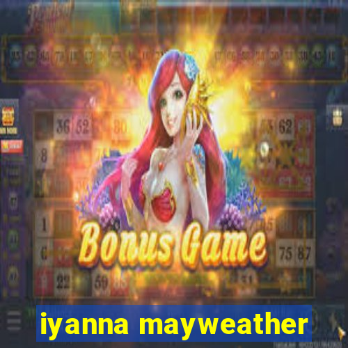 iyanna mayweather