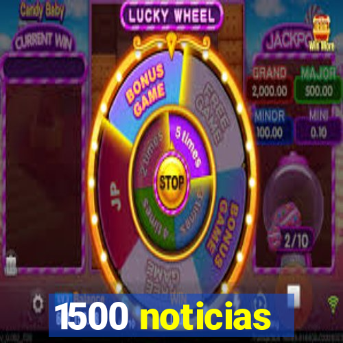 1500 noticias