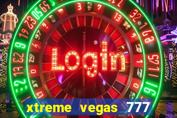 xtreme vegas 777 classic slots