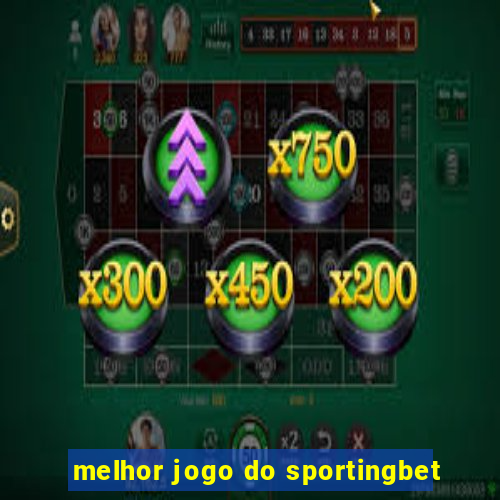 melhor jogo do sportingbet