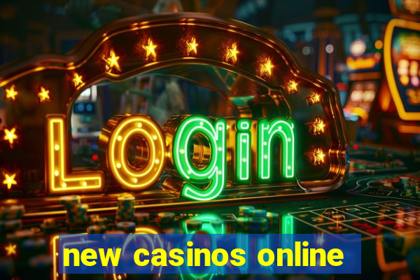 new casinos online