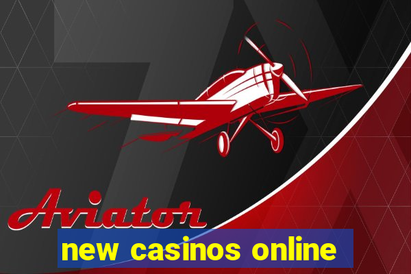 new casinos online