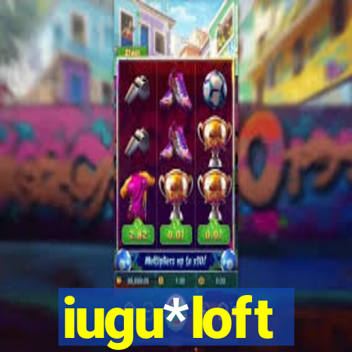 iugu*loft