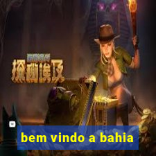 bem vindo a bahia