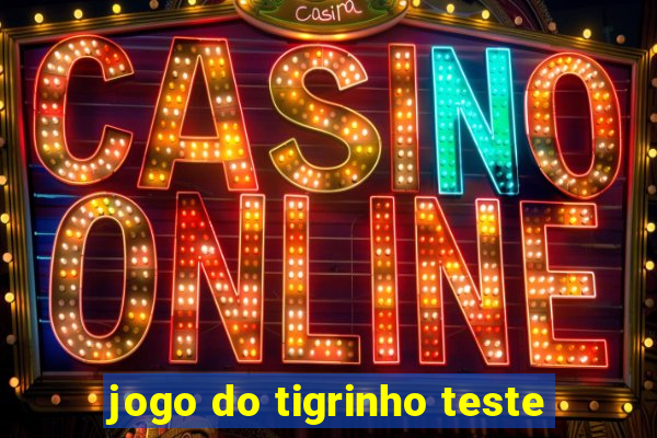 jogo do tigrinho teste