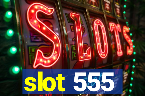 slot 555