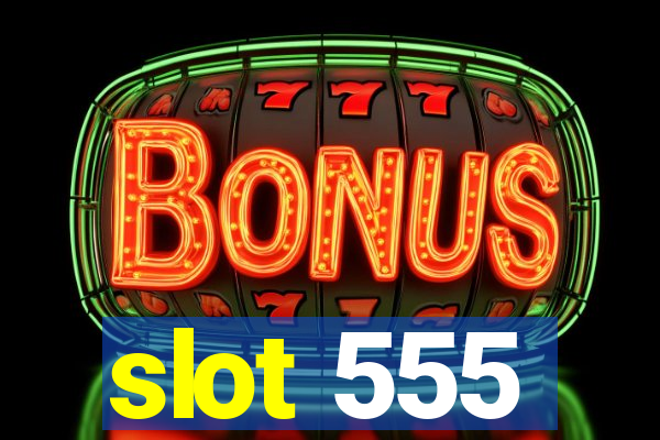 slot 555