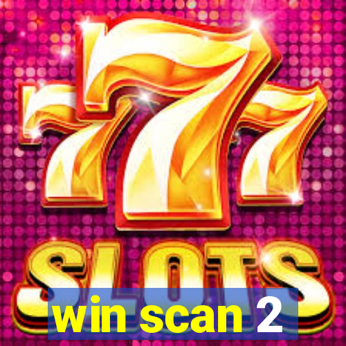 win scan 2