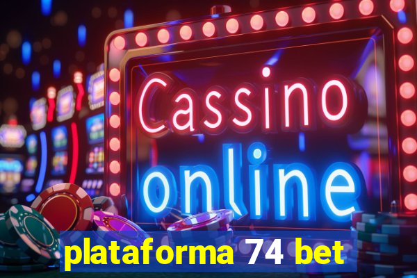 plataforma 74 bet