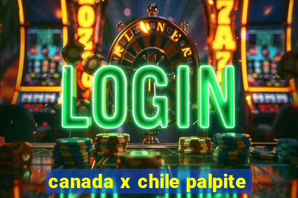 canada x chile palpite