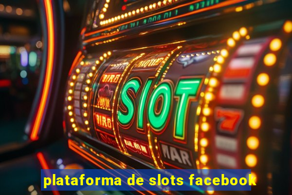 plataforma de slots facebook