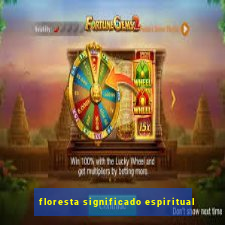 floresta significado espiritual