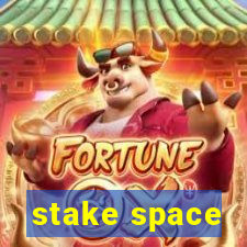 stake space