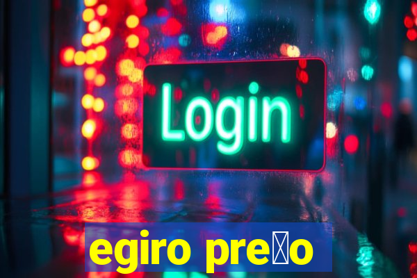 egiro pre莽o