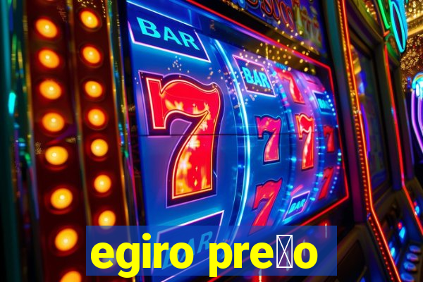 egiro pre莽o