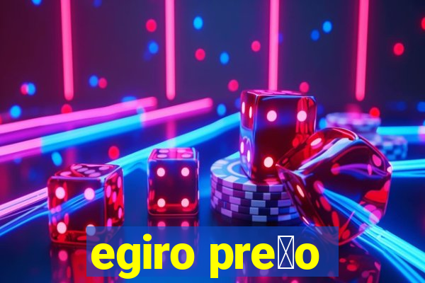 egiro pre莽o