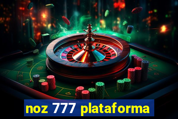 noz 777 plataforma