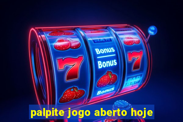 palpite jogo aberto hoje