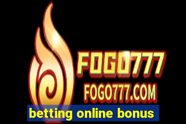 betting online bonus