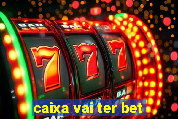 caixa vai ter bet