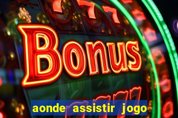 aonde assistir jogo do psg