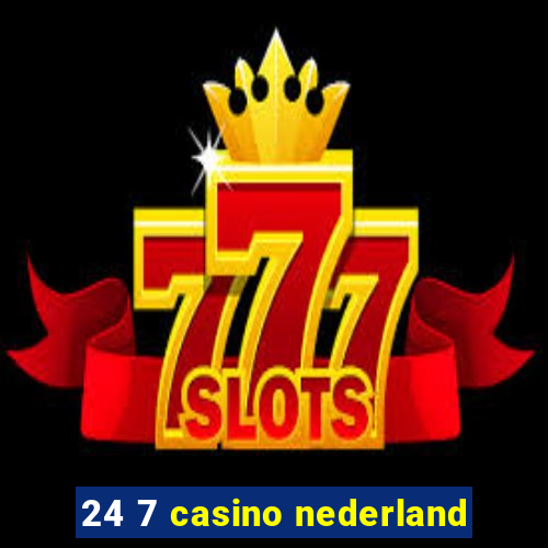 24 7 casino nederland