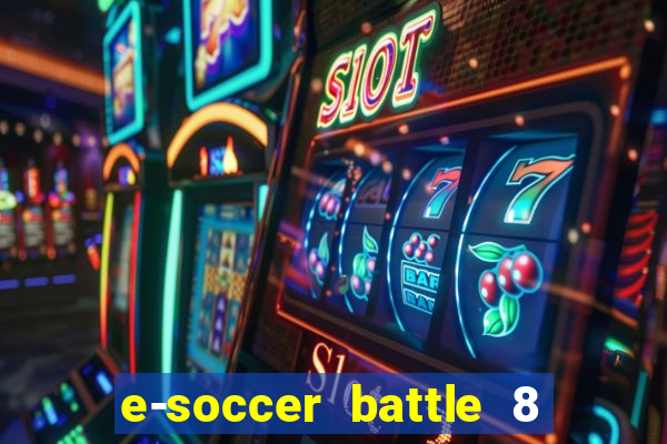 e-soccer battle 8 minutos tabela